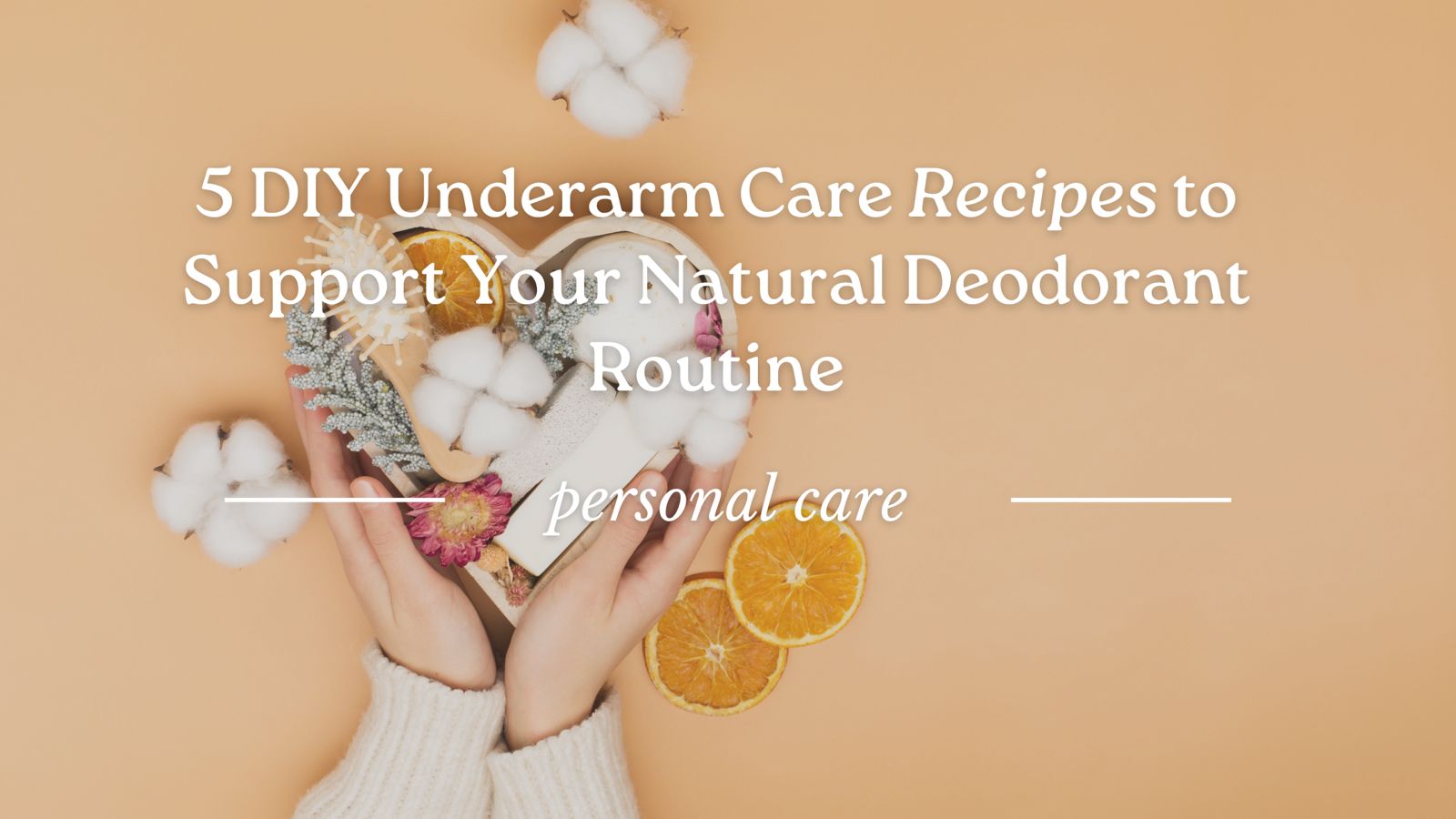 5 DIY Underarm Care Recipes to Support Your Natural Deodorant Routine