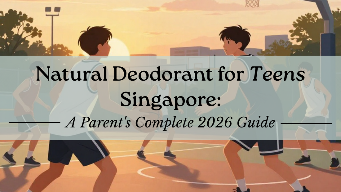 Natural Deodorant for Teens Singapore: A Parent's Complete 2026 Guide