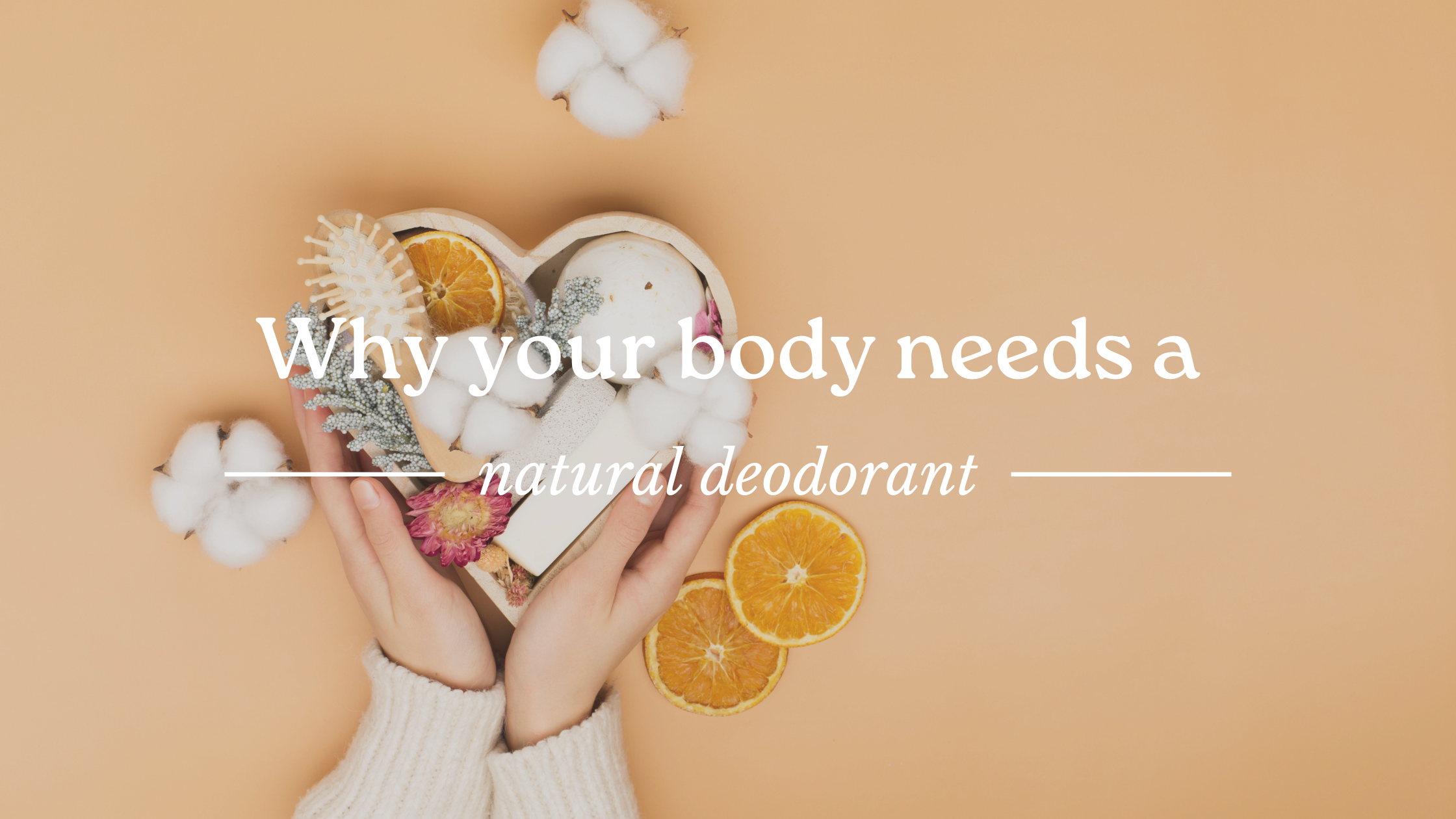 Why Your Body Needs a Natural Deodorant